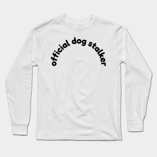 Official dog stalker Long Sleeve T-Shirt